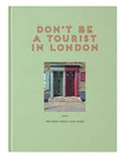 Don't Be a Tourist in London