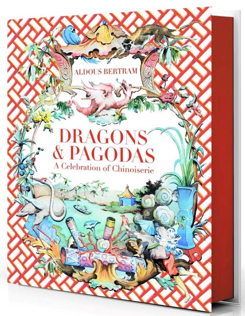 Dragons &amp; Pagodas: A Celebration of Chinoiserie
