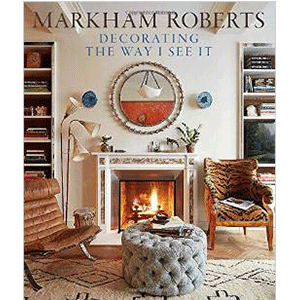 Decorating the Way I See It // Markham Roberts